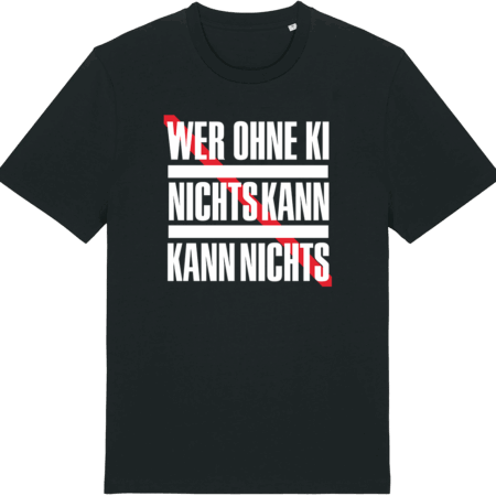 T-Shirt "Wer ohne KI nichts kann"